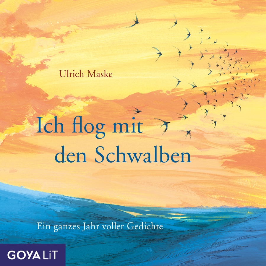 Illustratives Cover mit einer Landschaft in warmen Gelb- und Orangetönen im oberen Bereich und kühlen Blautönen im unteren Bereich. Oben steht in kleiner Schrift der Name „Ulrich Maske“. Darunter, mittig in größerer blauer Schrift, der Titel „Ich flog mit den Schwalben“. Im oberen rechten Bereich fliegt ein Schwarm kleiner, dunkler Vögel über den Himmel. Der untere Bildbereich zeigt eine stilisierte Landschaft mit Hügeln in Blau- und Türkistönen. Am unteren Rand steht in kleiner, heller Schrift „Ein ganzes Jahr voller Gedichte“.